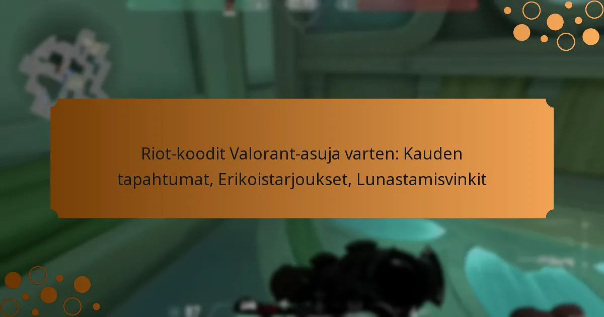 Riot-koodit Valorant-asuja varten: Kauden tapahtumat, Erikoistarjoukset, Lunastamisvinkit