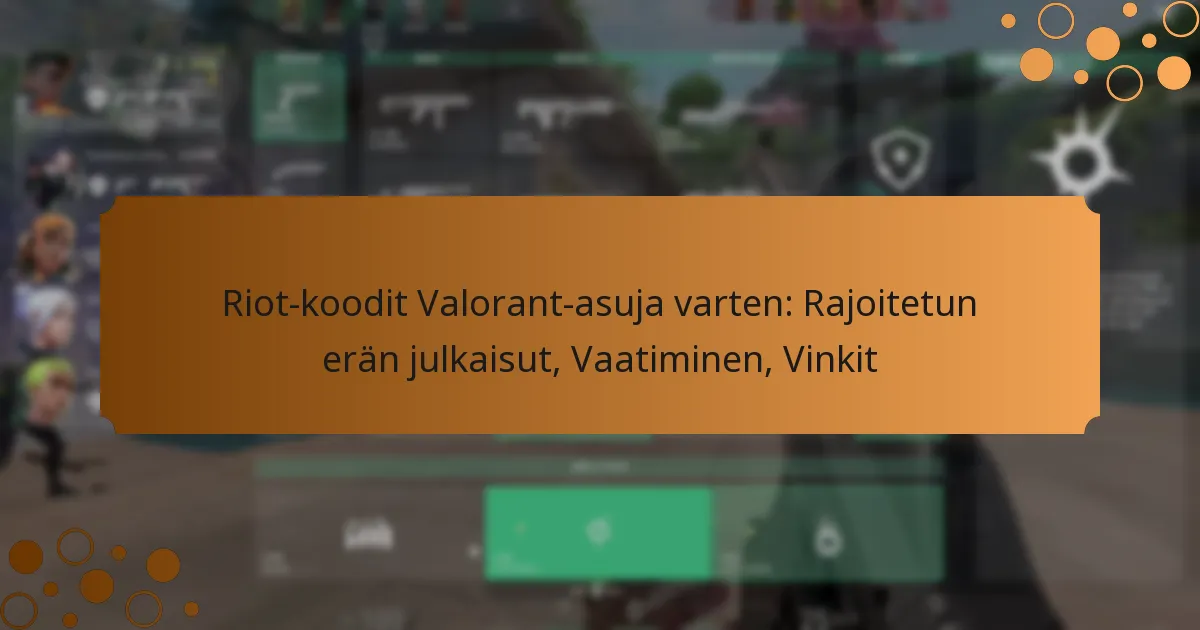 Riot-koodit Valorant-asuja varten: Rajoitetun erän julkaisut, Vaatiminen, Vinkit