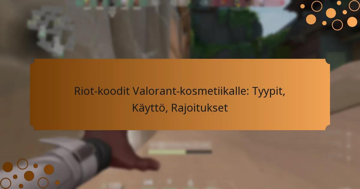Riot-koodit Valorant-kosmetiikalle: Tyypit, Käyttö, Rajoitukset