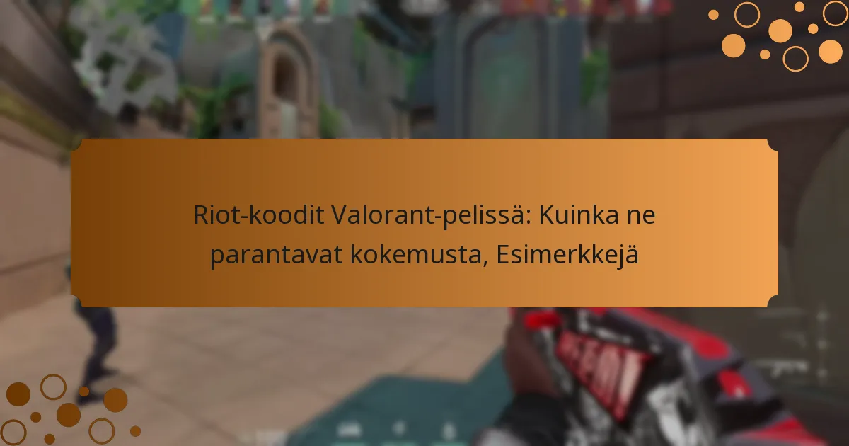 Riot-koodit Valorant-pelissä: Kuinka ne parantavat kokemusta, Esimerkkejä