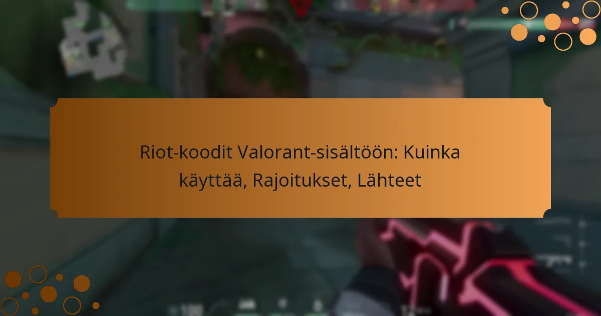 Riot-koodit Valorant-sisältöön: Kuinka käyttää, Rajoitukset, Lähteet