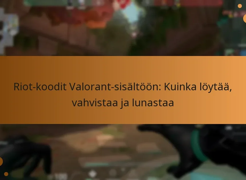 Riot-koodit Valorant-sisältöön: Kuinka löytää, vahvistaa ja lunastaa