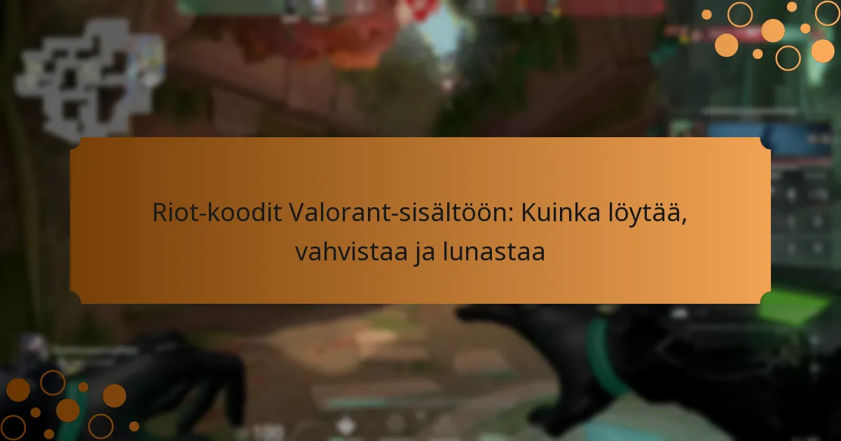 Riot-koodit Valorant-sisältöön: Kuinka löytää, vahvistaa ja lunastaa
