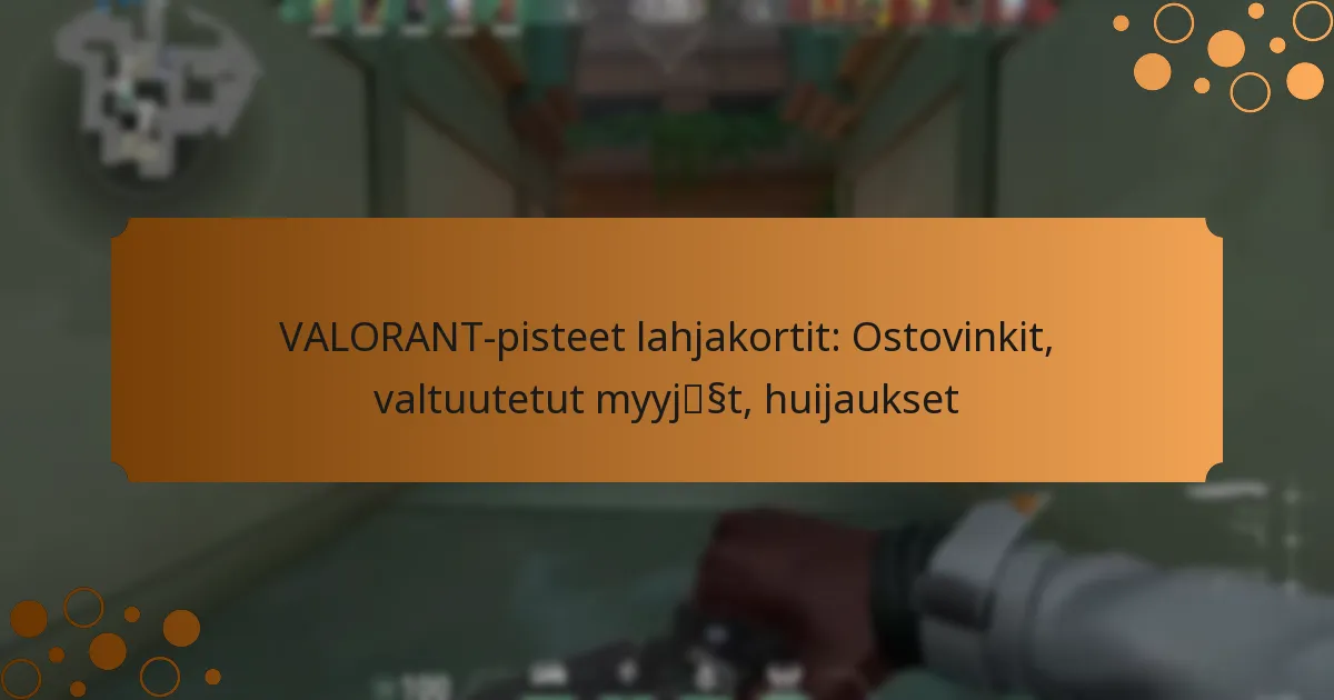 VALORANT-pisteet lahjakortit: Ostovinkit, valtuutetut myyjät, huijaukset