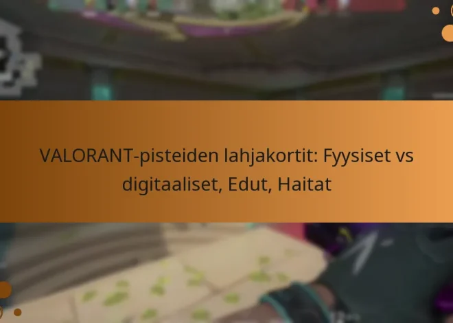 VALORANT-pisteiden lahjakortit: Fyysiset vs digitaaliset, Edut, Haitat