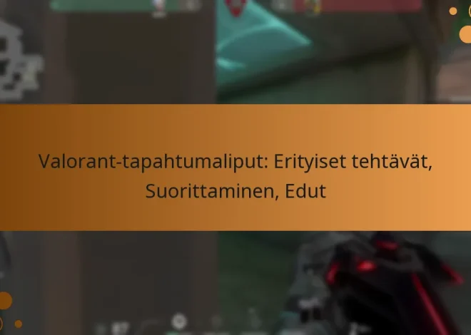 Valorant-tapahtumaliput: Erityiset tehtävät, Suorittaminen, Edut