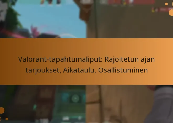 Valorant-tapahtumaliput: Rajoitetun ajan tarjoukset, Aikataulu, Osallistuminen