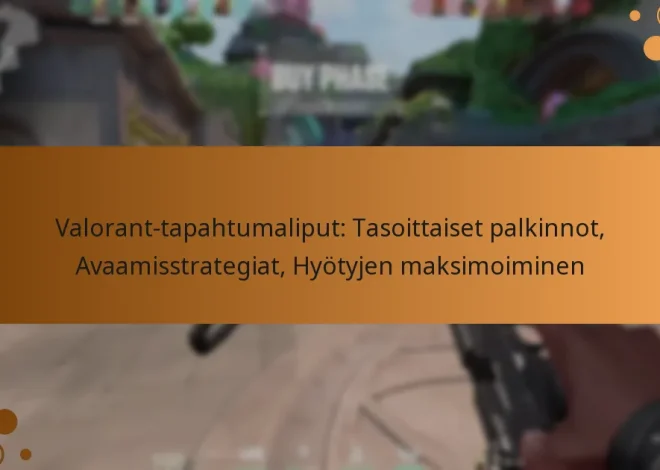 Valorant-tapahtumaliput: Tasoittaiset palkinnot, Avaamisstrategiat, Hyötyjen maksimoiminen