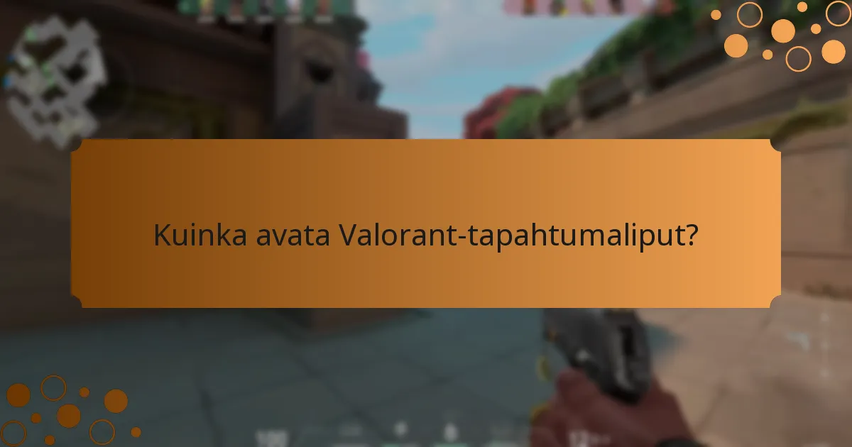 Kuinka avata Valorant-tapahtumaliput?