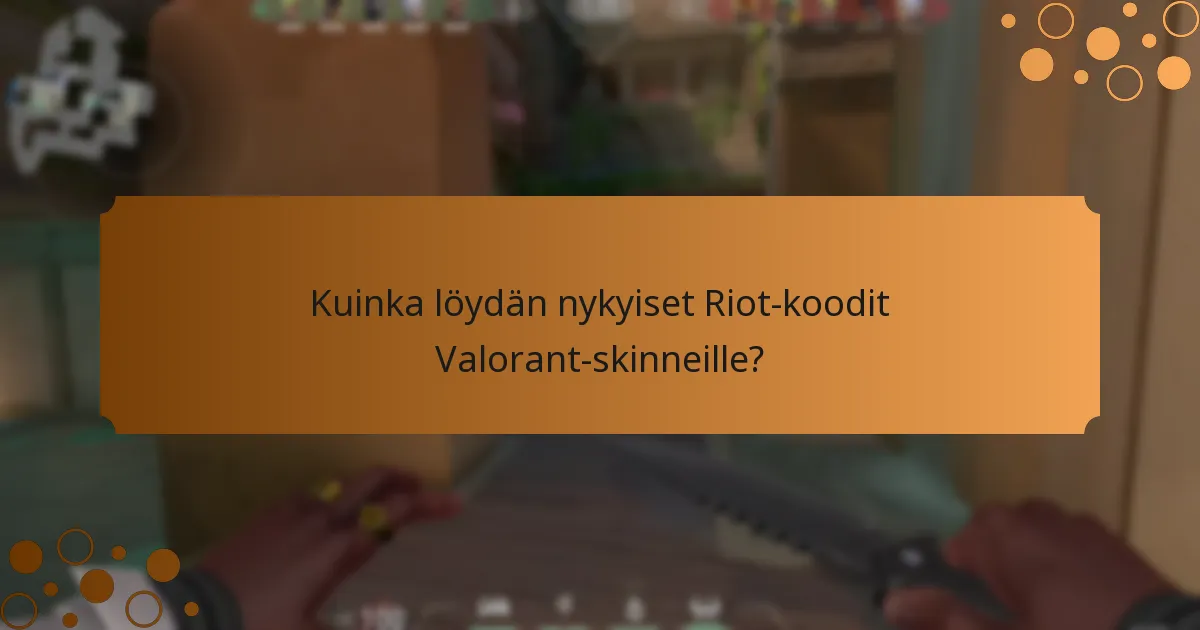 Kuinka löydän nykyiset Riot-koodit Valorant-skinneille?