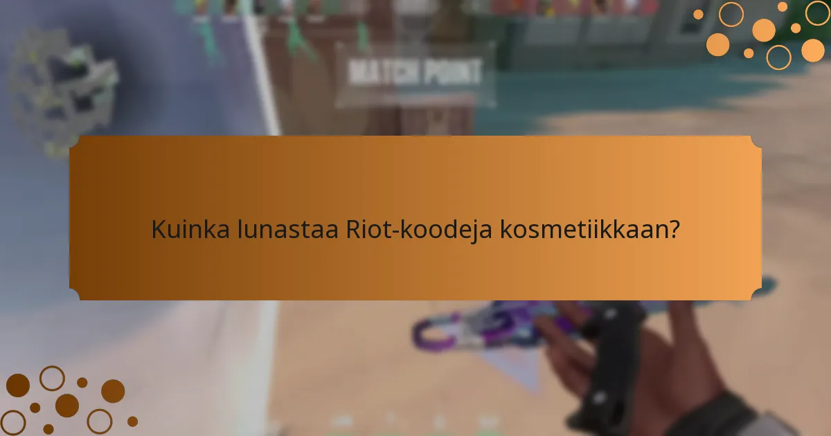 Millaisia kosmetiikkaesineitä voidaan saada Riot-koodeilla?