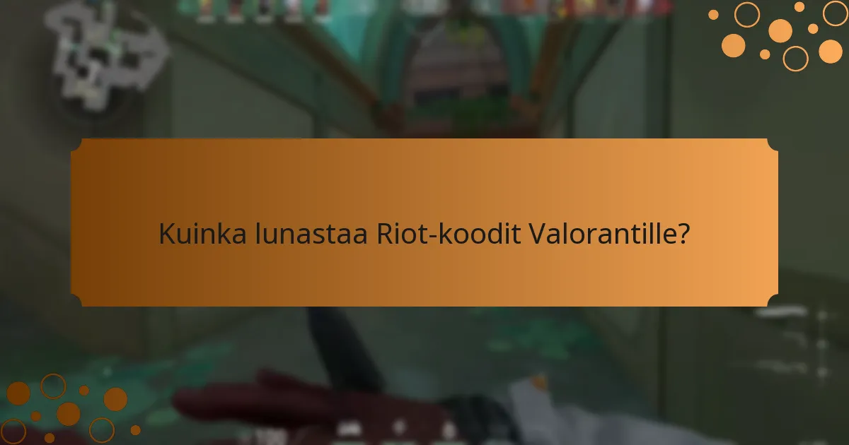 Kuinka lunastaa Riot-koodit Valorantille?
