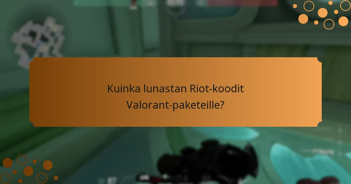 Kuinka lunastan Riot-koodit Valorant-paketeille?