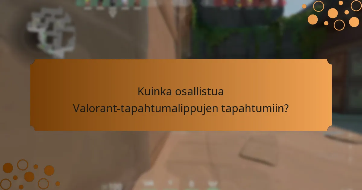 Milloin Valorant-tapahtumaliput ovat saatavilla?