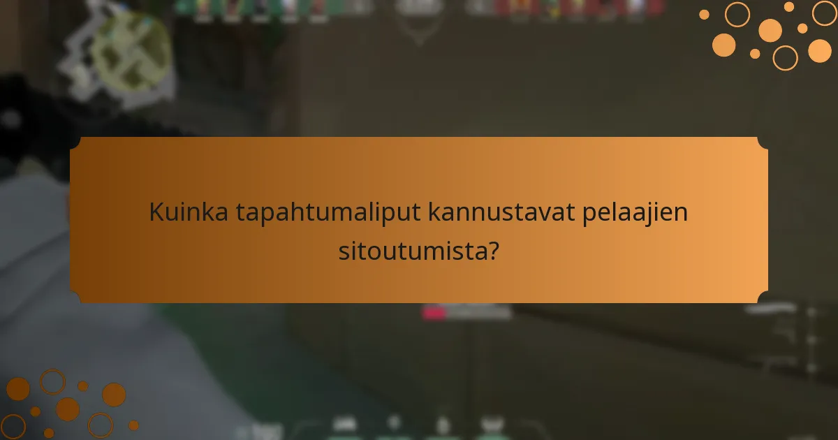 Kuinka tapahtumaliput kannustavat pelaajien sitoutumista?