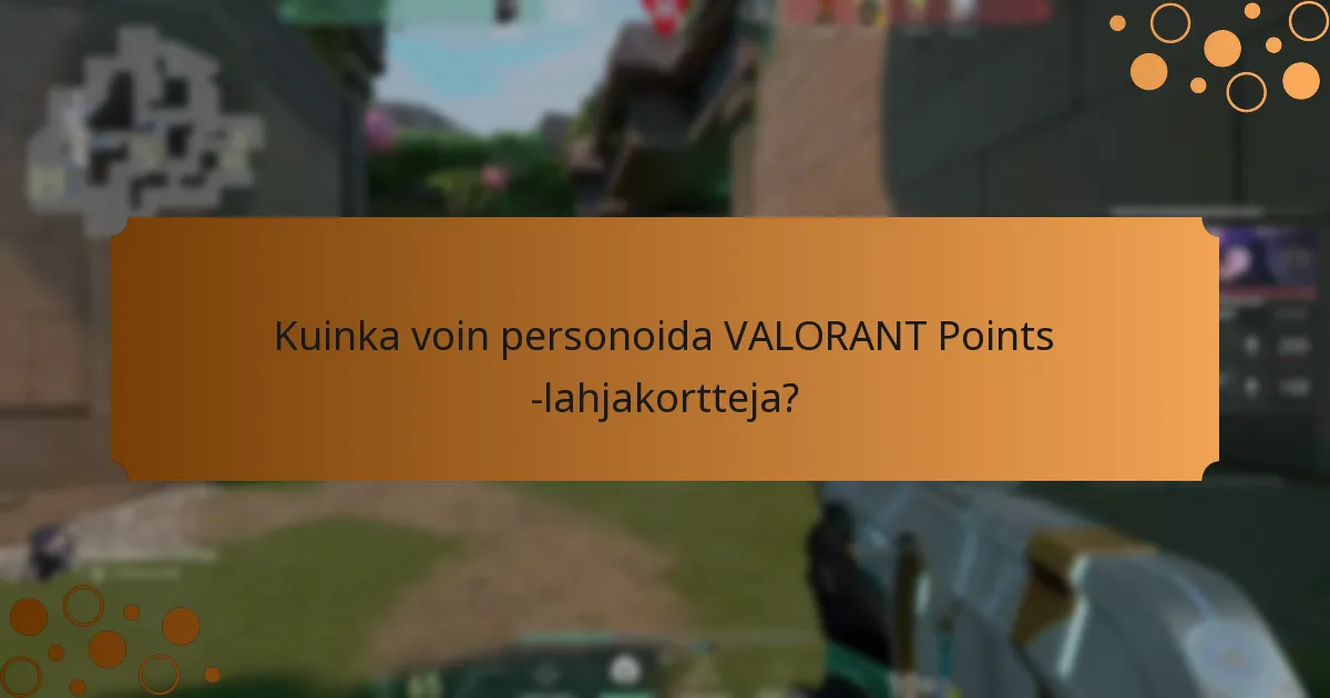 Millainen on etiketti VALORANT Points -lahjakorttien antamisessa?