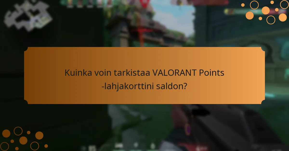 Voinko uusia tai ladata VALORANT Points -lahjakorttini?