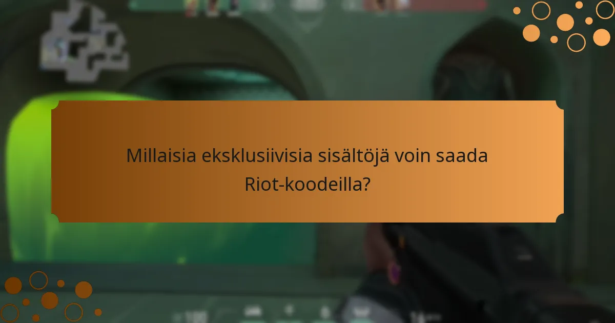 Millaisia eksklusiivisia sisältöjä voin saada Riot-koodeilla?