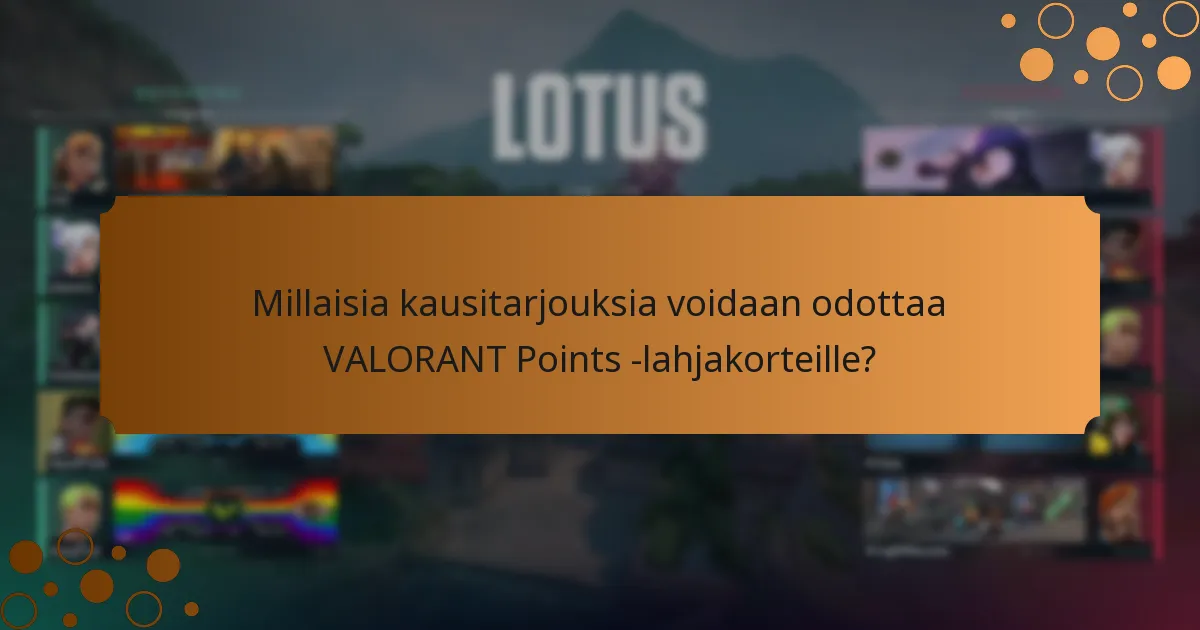 Millaisia kausitarjouksia voidaan odottaa VALORANT Points -lahjakorteille?