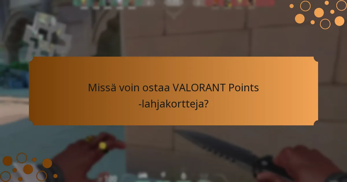 Missä voin ostaa VALORANT Points -lahjakortteja?