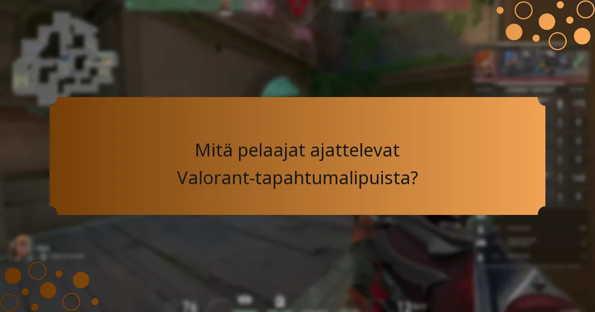 Missä pelaajat voivat jakaa mielipiteitään Valorant-tapahtumalipuista?