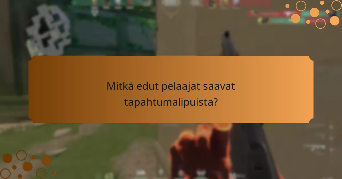 Mitkä edut pelaajat saavat tapahtumalipuista?