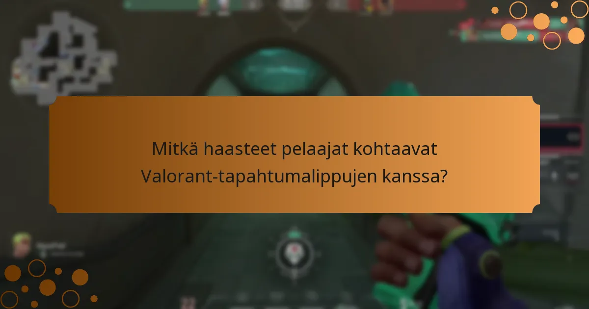 Mitkä ovat vaatimukset osallistua Valorant-tapahtumalippuihin?