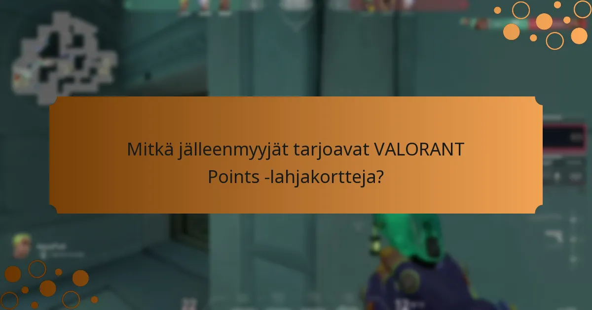 Mitä oivalluksia voidaan saada VALORANT Points -lahjakorttimarkkinoilta?