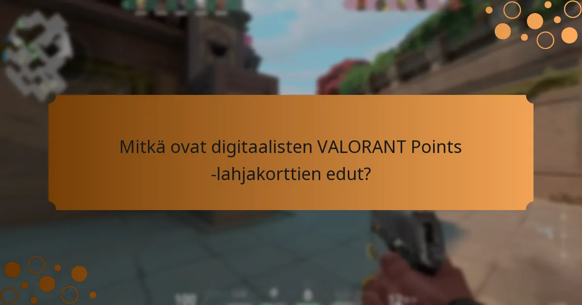 Mitkä ovat erot fyysisten ja digitaalisten VALORANT Points -lahjakorttien välillä?
