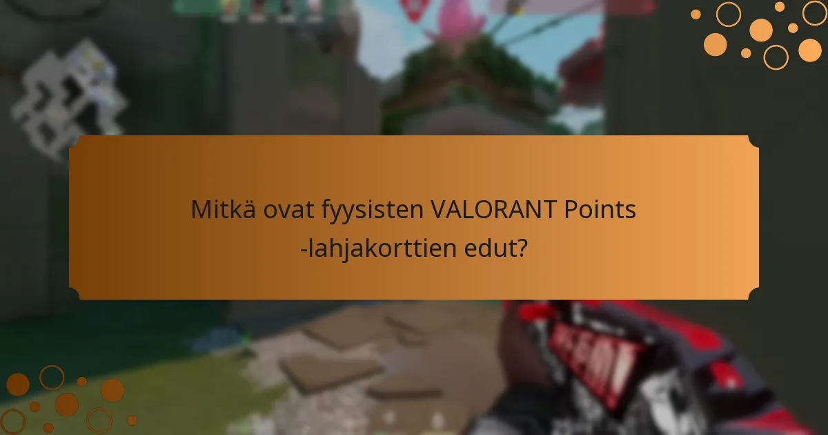 Mitkä ovat digitaalisten VALORANT Points -lahjakorttien edut?