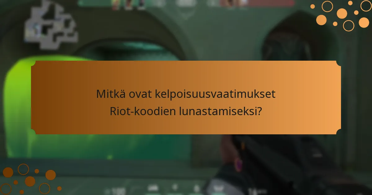 Mitkä ovat kelpoisuusvaatimukset Riot-koodien lunastamiseksi?